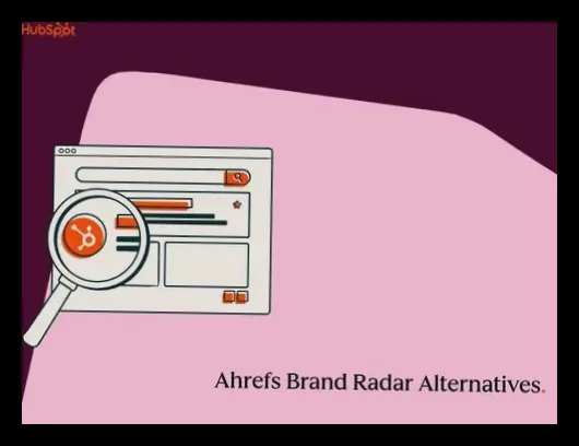 معرفی ۶ جایگزین Ahrefs Brand Radar برای تیم‌های بازاریابی